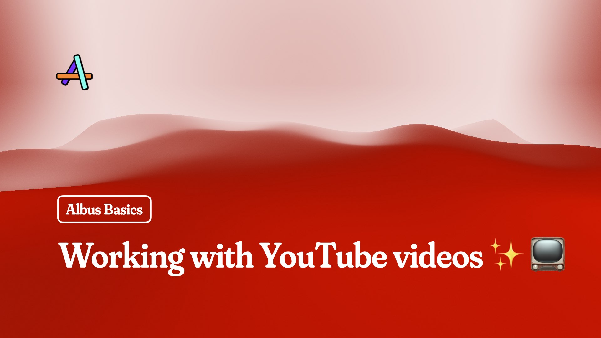 Albus Basics: Find and work with YouTube videos ✨📺